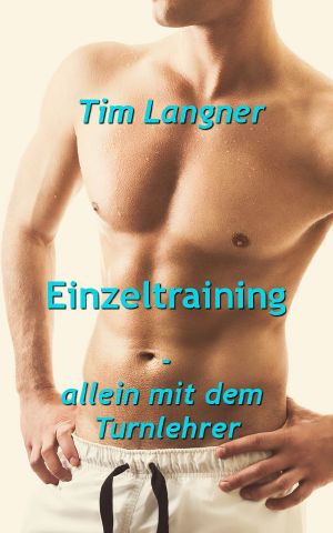 Einzeltraining: allein mit dem Turnlehrer (German Edition)