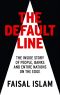 The Default Line · THE INSIDE STORY OF PEOPLE, BANKS AND ENTIRE NATIONS ON THE EDGE