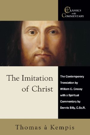 The Imitation of Christ · A Timeless Classic for Contemporary Readers (Classics With Commentary)