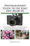 Photographer's Guide to the Sony DSC-RX100 III · Getting the Most From Sony's Pocketable Digital Camera