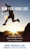 Run for Your Life, How to Run, Walk, and Move Without Pain or Injury and Achieve a Sense of Well-Being and Joy