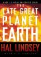 The Late Great Planet Earth