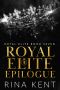 Royal Elite Epilogue · Royal Elite Book Seven