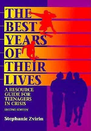 The Best Years of Their Lives · A Resource Guide for Teenagers in Crisis