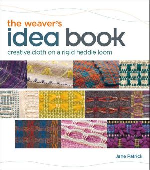 The Weaver's Idea Book · Creative Cloth on a Rigid Heddle Loom