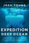 Expedition Deep Ocean, The First Descent to the Bottom of All Five Oceans