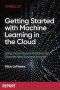 Getting Started With Machine Learning in the Cloud