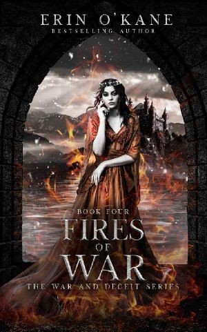 Fires of War · the War and Deceit Series, Book Four