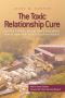 The Toxic Relationship Cure · Clearing traumatic damage from a boss, parent, lover or friend with natural, drug-free remedies