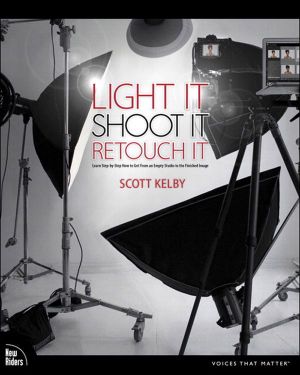 Light It, Shoot It, Retouch It · Learn Step by Step How to Go From Empty Studio to Finished Image (Voices That Matter)