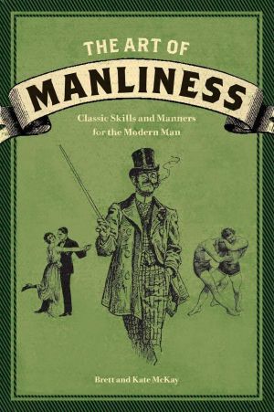 The Art of Manliness · Classic Skills and Manners for the Modern Man