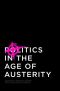 Politics in the Age of Austerity