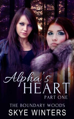 Alpha's Heart · Part One (The Boundary Woods Book 1)