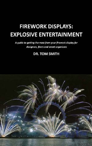 Firework Displays, Explosive Entertainment · A guide to getting the most from your firework display for designers, firers and event organisers