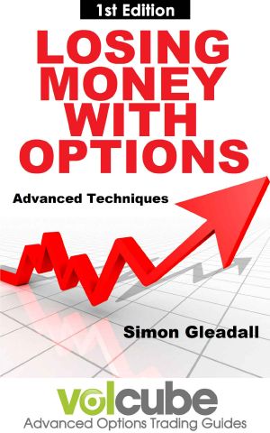 Losing Money With Options · Advanced Techniques (Volcube Advanced Options Trading Guides Book 6)