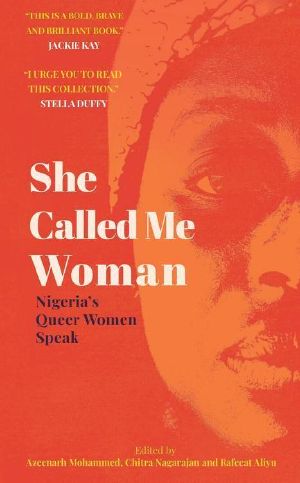 She Called Me Woman · Nigeria's Queer Women Speak