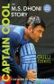 Captain Cool · the M.S. Dhoni Story - 4th Revised Edition