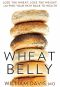 Wheat Belly · Lose the Wheat, Lose the Weight, and Find Your Path Back to Health