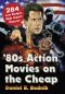 80s Action Movies on the Cheap