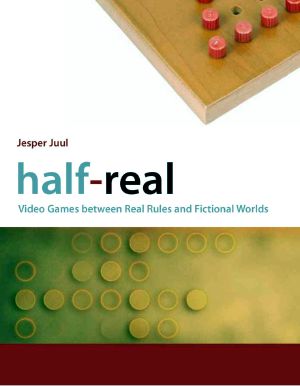 Half-Real · Video Games Between Real Rules and Fictional Worlds