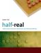 Half-Real · Video Games Between Real Rules and Fictional Worlds