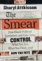 The Smear · How Shady Political Operatives and Fake News Control What You See, What You Think, and How You Vote