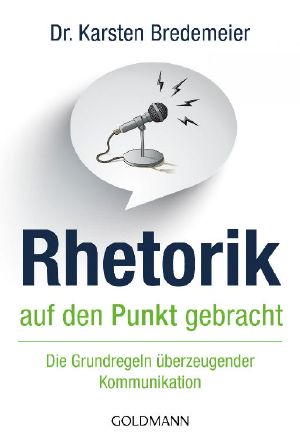 Rhetorik auf den Punkt gebracht - Grundregeln