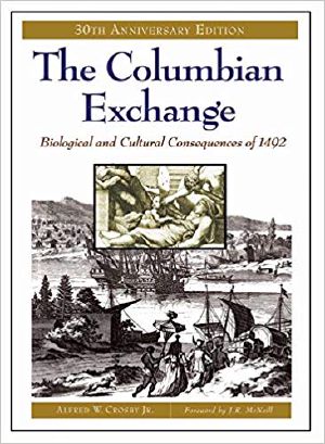 The Columbian Exchange · Biological and Cultural Consequences of 1492, 30th Anniversary Edition, Biological and Cultural Consequences of 1492, 30th Anniversary Edition