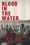 Blood in the Water · The Attica Prison Uprising of 1971 and Its Legacy
