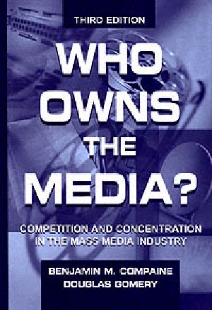 Who Owns the Media? Competition and Concentration in the Mass Media Industry	