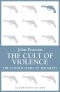 The Cult of Violence