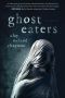 Ghost Eaters, A Novel