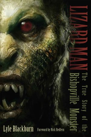 LIZARD MAN · the True Story of the Bishopville Monster