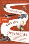 Geschichten aus der Geschichte · Eine Reise um die Welt zu außergewöhnlichen Persönlichkeiten, vergessenen Ereignissen und sagenhaften Entdeckungen