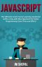 JavaScript · The Ultimate Crash Course Learning JavaScript within a Day with New Approach for Faster Programming (Save Time and Effort)
