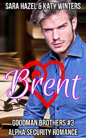 Brent · Alpha Security Romance (Goodman Brothers Book 3)