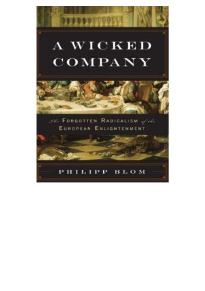 A Wicked Company · the Forgotten Radicalism of the European Enlightenment