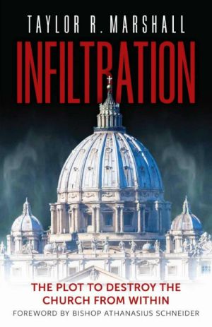 Infiltration · the Plot to Destroy the Church From Within