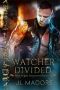 Watcher Divided · Dark Angels Paranormal Romance (Watchers of the Gray Book 4)