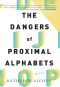 The Dangers of Proximal Alphabets