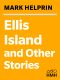 Ellis Island and Other Stories