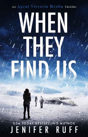 When They Find Us (Agent Victoria Heslin Thriller Book 3)