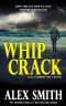 Whip Crack: An Edge Of Your Seat British Crime Thriller (DCI Kett Crime Thrillers Book 4)