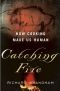 Catching Fire · How Cooking Made Us Human