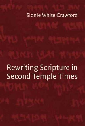 Rewriting Scripture in Second Temple Times (Studies in the Dead Sea Scrolls & Related Literature)