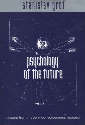 Psychology of the Future : Lessons from Modern Consciousness Research (9780791492383)