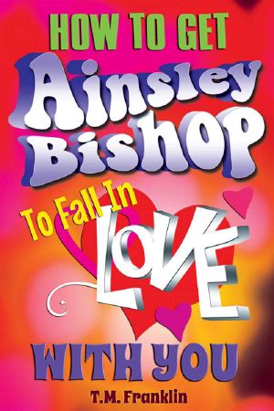 How to Get Ainsley Bishop to Fall in Love With You