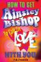 How to Get Ainsley Bishop to Fall in Love With You