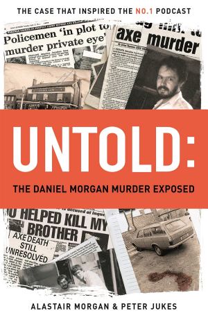 Untold · the Daniel Morgan Murder Exposed