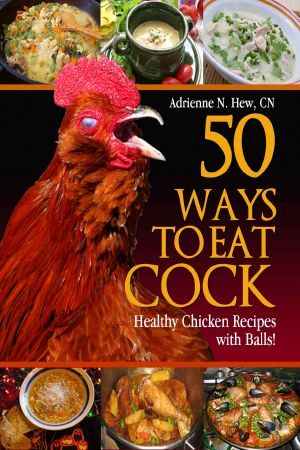 50 Ways to Eat Cock · Healthy Chicken Recipes With Balls! (Affordable Organics & GMO Free)